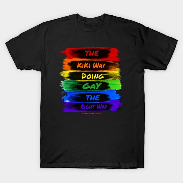 Gay KiKi Way T-Shirt by The Fabulous KiKi Roberts 